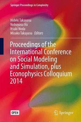 Proceedings of the International Conference on Social Modeling and Simulation, plus Econophysics Colloquium 2014