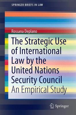 The Strategic Use of International Law by the United Nations Security Council