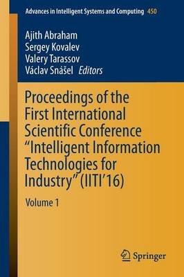 Proceedings of the First International Scientific Conference “Intelligent Information Technologies for Industry” (IITI’16)