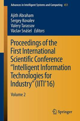 Proceedings of the First International Scientific Conference “Intelligent Information Technologies for Industry” (IITI’16)