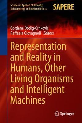 Representation and Reality in Humans, Other Living Organisms and Intelligent Machines