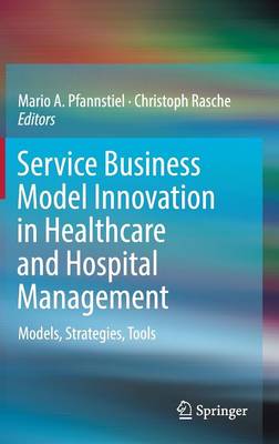 Service Business Model Innovation in Healthcare and Hospital Management