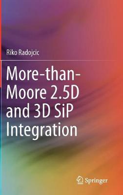 More-than-Moore 2.5D and 3D SiP Integration