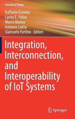 Integration, Interconnection, and Interoperability of IoT Systems
