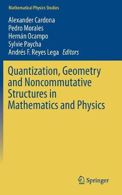 Quantization, Geometry and Noncommutative Structures in Mathematics and Physics