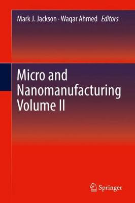 Micro and Nanomanufacturing Volume II