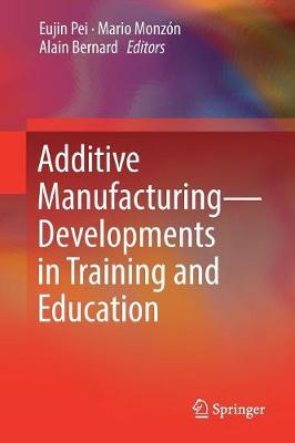 Additive Manufacturing – Developments in Training and Education