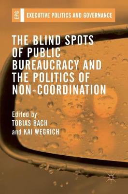 The Blind Spots of Public Bureaucracy and the Politics of Non‐Coordination