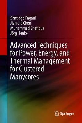 Advanced Techniques for Power, Energy, and Thermal Management for Clustered Manycores