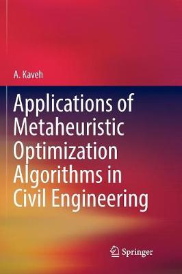 Applications of Metaheuristic Optimization Algorithms in Civil Engineering