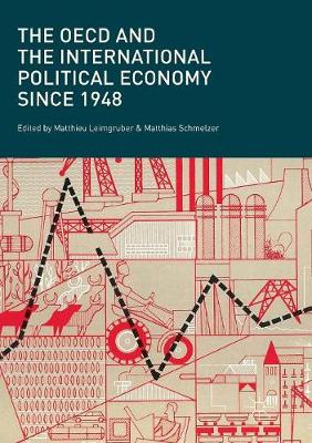 The OECD and the International Political Economy Since 1948