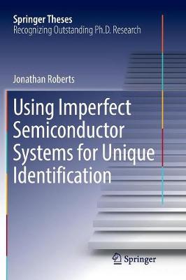 Using Imperfect Semiconductor Systems for Unique Identification