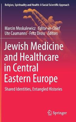 Jewish Medicine and Healthcare in Central Eastern Europe