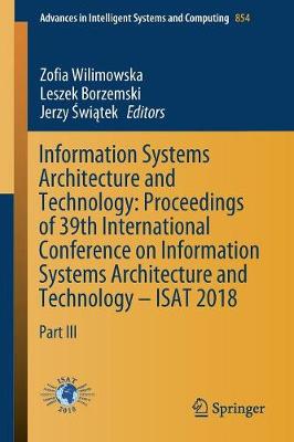 Information Systems Architecture and Technology: Proceedings of 39th International Conference on Information Systems Architecture and Technology – ISAT 2018
