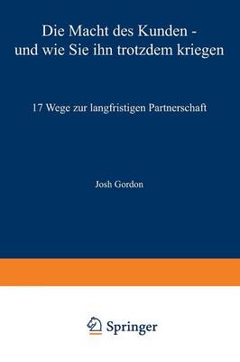 Die Macht des Kunden — und wie Sie ihn trotzdem kriegen