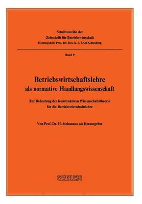 Betriebswirtschaftslehre als normative Handlungswissenschaft