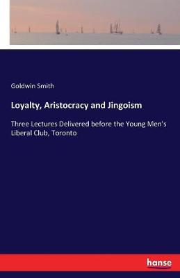 Loyalty, Aristocracy and Jingoism
