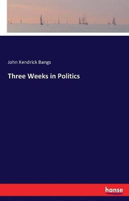 Three Weeks in Politics