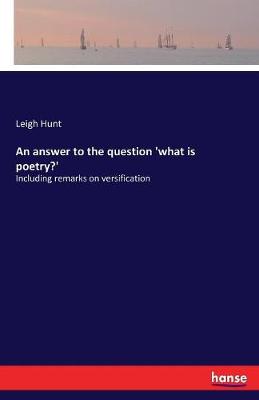 An Answer to the Question 'what Is Poetry?