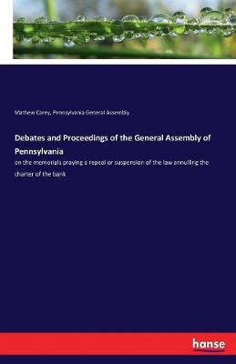 Debates and Proceedings of the General Assembly of Pennsylvania