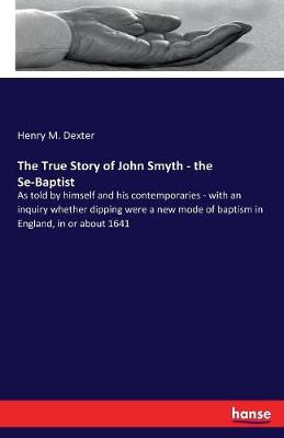 The True Story of John Smyth, the Se-Baptist