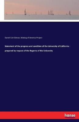Statement of the Progress and Condition of the University of California
