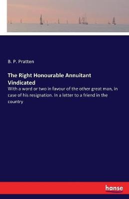 The Right Honourable Annuitant Vindicated