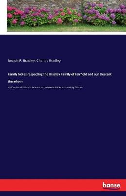 Family Notes Respecting the Bradley Family of Fairfield and Our Descent Therefrom