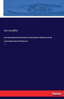 Das Etymologische Bewusstsein Mit Besonderer R cksicht Auf Die Neuhochdeutsche Schriftsprache