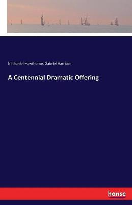 A Centennial Dramatic Offering