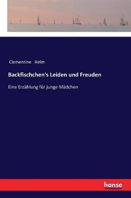 Backfischchen's Leiden Und Freuden