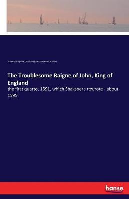 The Troublesome Raigne of John, King of England