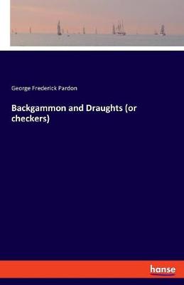 Backgammon and Draughts (or Checkers)