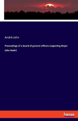 Proceedings of a Board of General Officers Respecting Major John Andr