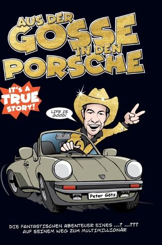 Aus der Gosse in den Porsche