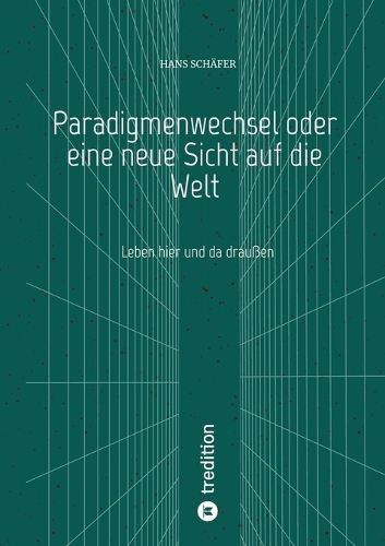 Paradigmenwechsel oder eine neue Sicht auf die Welt
