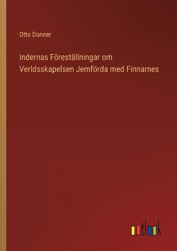 Indernas Föreställningar om Verldsskapelsen Jemförda med Finnarnes
