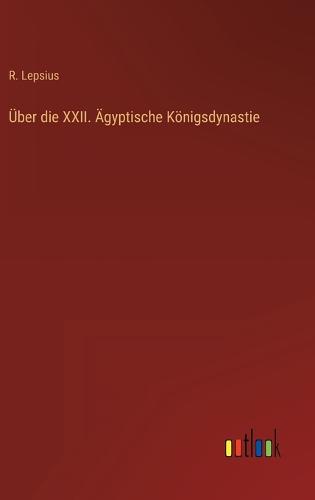 Über die XXII. Ägyptische Königsdynastie