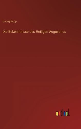 Die Bekenntnisse des Heiligen Augustinus