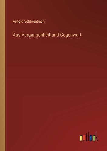 Aus Vergangenheit und Gegenwart