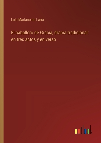 El caballero de Gracia, drama tradicional