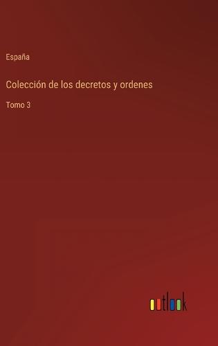 Colección de los decretos y ordenes