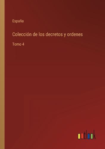 Colección de los decretos y ordenes