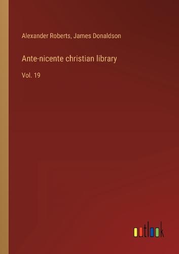 Ante-nicente christian library