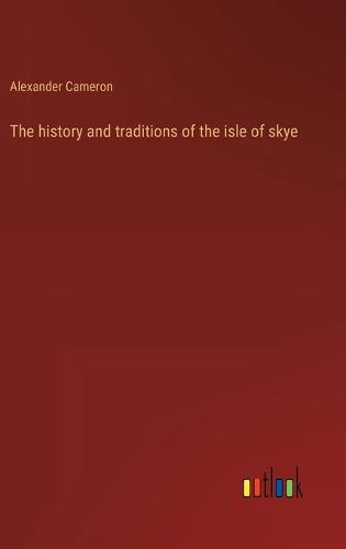 The history and traditions of the isle of skye