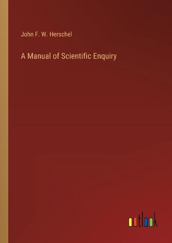 A Manual of Scientific Enquiry