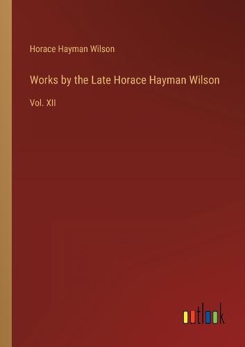 Works by the Late Horace Hayman Wilson