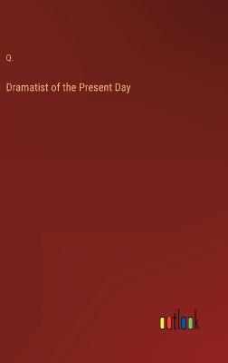 Dramatist of the Present Day