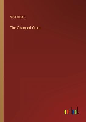 The Changed Cross