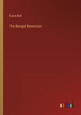 The Bengal Reversion